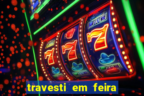 travesti em feira de santana